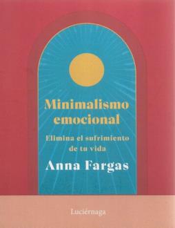 LIBROS DE AUTOAYUDA | MINIMALISMO EMOCIONAL: ELIMINA EL SUFRIMIENTO DE TU VIDA LIBROS DE AUTOAYUDA | MINIMALISMO EMOCIONAL: ELIMINA EL SUFRIMIENTO DE TU VIDA