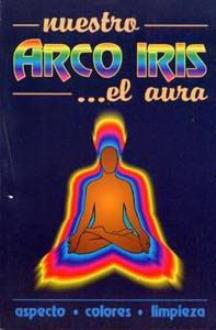 LIBROS DE AURA | NUESTRO ARCO IRIS... EL AURA