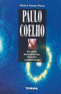 LIBROS DE PAULO COELHO | PAULO COELHO: SU OBRA PENSAMIENTO FILOSOFA Y ENSEANZA