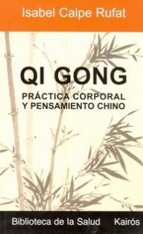 LIBROS DE ARTES MARCIALES | QI GONG: PRCTICA CORPORAL Y PENSAMIENTO CHINO