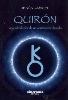 LIBROS DE ASTROLOGÍA | QUIRÓN: VIAJE ALREDEDOR DE UN SENTIMIENTO HERIDO LIBROS DE ASTROLOGÍA | QUIRÓN: VIAJE ALREDEDOR DE UN SENTIMIENTO HERIDO