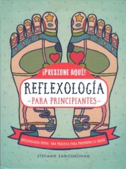 LIBROS DE REFLEXOLOGÍA | REFLEXOLOGÍA PARA PRINCIPIANTES: REFLEXOLOGÍA PODAL, UNA PRÁCTICA PARA PROMOVER LA SALUD LIBROS DE REFLEXOLOGÍA | REFLEXOLOGÍA PARA PRINCIPIANTES: REFLEXOLOGÍA PODAL, UNA PRÁCTICA PARA PROMOVER LA SALUD