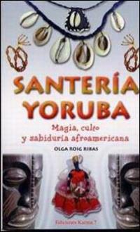 LIBROS DE SANTERA | SANTERA YORUBA: MAGIA CULTO Y SABIDURA AFROAMERICANA