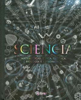 LIBROS DE CIENCIA | SCIENCIA: MATEMTICAS FSICA QUMICA BIOLOGA Y ASTRONOMA