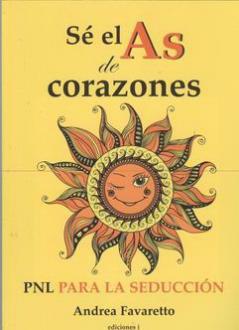 LIBROS DE PNL | SÉ EL AS DE CORAZONES: PNL PARA LA SEDUCCIÓN LIBROS DE PNL | SÉ EL AS DE CORAZONES: PNL PARA LA SEDUCCIÓN