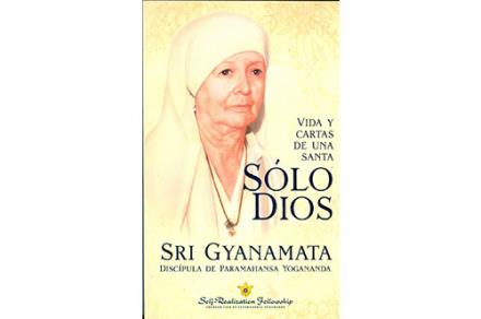 LIBROS DE YOGANANDA | SÓLO DIOS: VIDA Y CARTAS DE UNA SANTA LIBROS DE YOGANANDA | SÓLO DIOS: VIDA Y CARTAS DE UNA SANTA