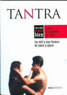 LIBROS DE TANTRA | TANTRA: LAS MIL Y UNA FORMAS DE AMAR Y GOZAR LIBROS DE TANTRA | TANTRA: LAS MIL Y UNA FORMAS DE AMAR Y GOZAR