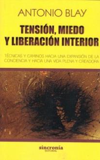 LIBROS DE ANTONIO BLAY | TENSIN MIEDO Y LIBERACIN INTERIOR