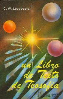 LIBROS DE LEADBEATER | UN LIBRO DE TEXTO DE TEOSOFÍA LIBROS DE LEADBEATER | UN LIBRO DE TEXTO DE TEOSOFÍA