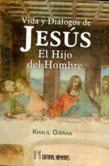 LIBROS DE KHALIL GIBRAN | VIDA Y DILOGOS DE JESS EL HIJO DEL HOMBRE