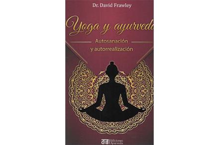 LIBROS DE YOGA | YOGA Y AYURVEDA: AUTOSANACIÓN Y AUTORREALIZACIÓN LIBROS DE YOGA | YOGA Y AYURVEDA: AUTOSANACIÓN Y AUTORREALIZACIÓN