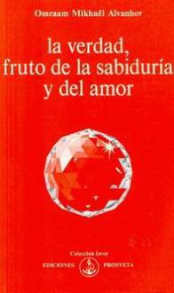 LIBROS DE AIVANHOV | LA VERDAD FRUTO DE LA SABIDURA Y DEL AMOR