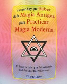 LIBROS DE MAGIA | LO QUE HAY QUE SABER DE MAGIA ANTIGUA PARA PRACTICAR MAGIA MODERNA