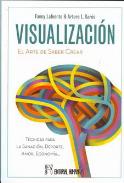 LIBROS DE VISUALIZACIN CREATIVA | VISUALIZACIN: EL ARTE DE SABER CREAR