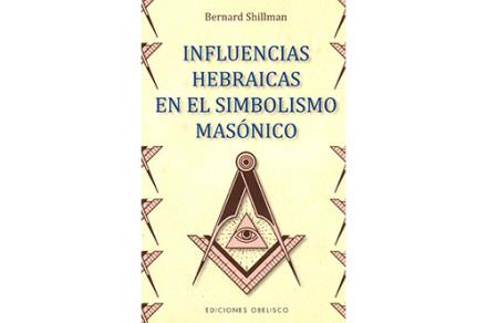 LIBROS DE MASONERA | INFLUENCIAS HEBRAICAS EN EL SIMBOLISMO MASNICO